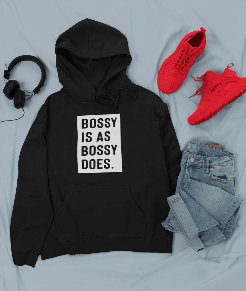 Bossy Is As Bossy Does® Hoodie III (Adults)