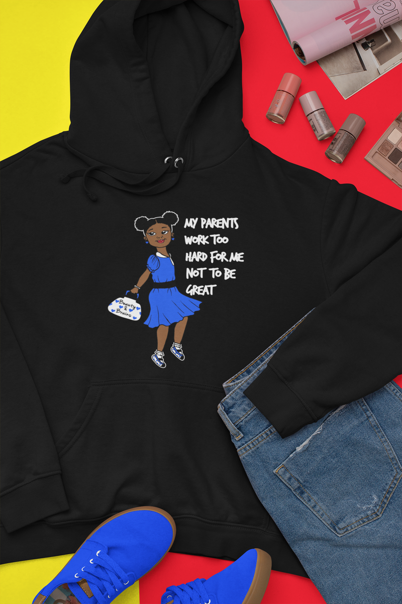 MY PARENTS WORK TO HARD FOR ME NOT TO BE GREAT - Girls Hoodie