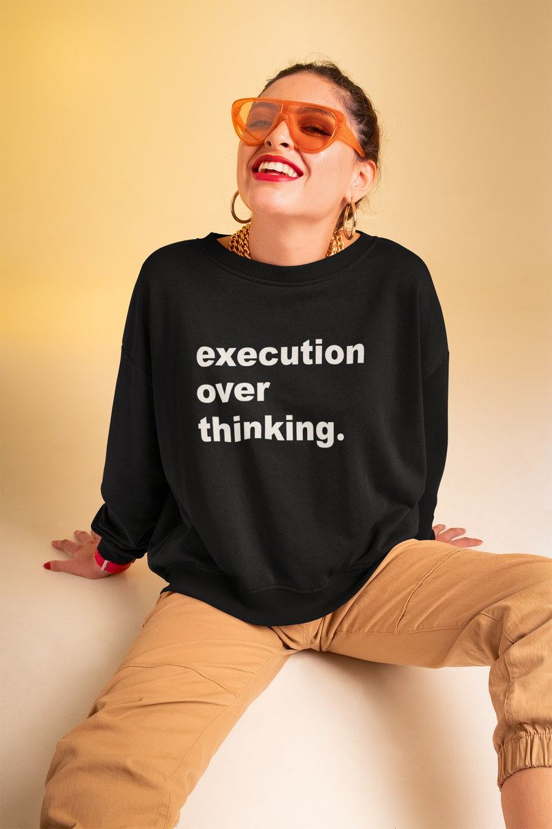 EXECUTION OVER THINKING.  (Tee, Sweatshirt, Hoodie)