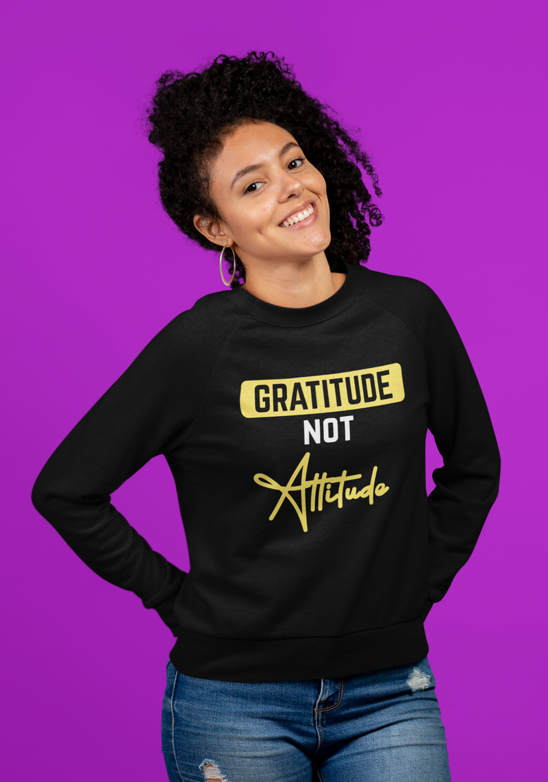 GRATITUDE NOT ATTITUDE (Tee/Sweatshirt/Hoodie)