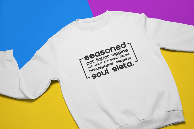 Soul Sista (Seasoned)  Tee & Sweatshirt
