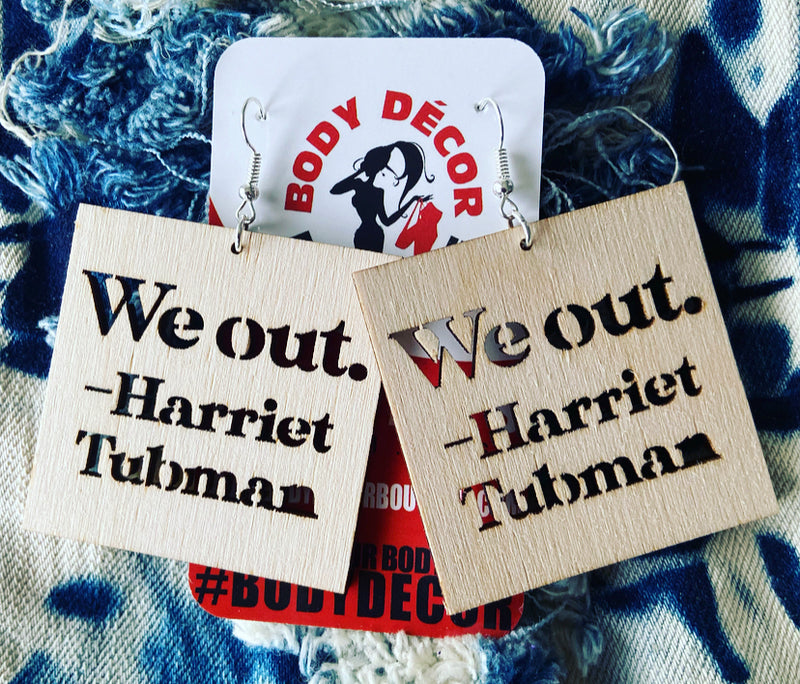 We out. - Harriet Tubman