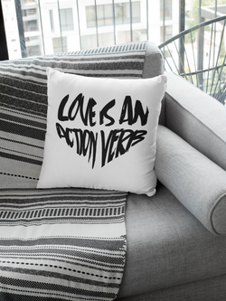 LOVE IS AN ACTION VERB Pillow