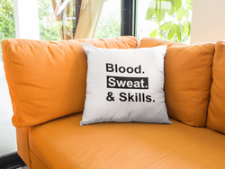 Blood. Sweat. & Skills. Pillow