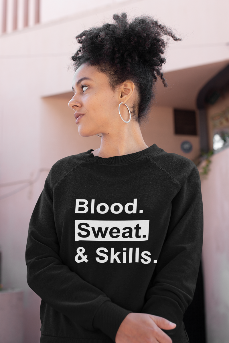 Blood. Sweat. & Skills. (Tee, Sweatshirt, Hoodie)