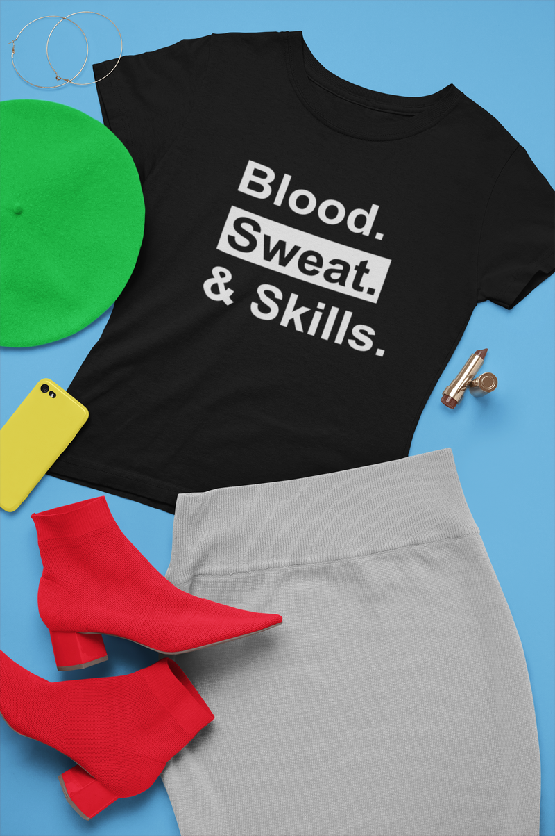 Blood. Sweat. & Skills. (Tee, Sweatshirt, Hoodie)