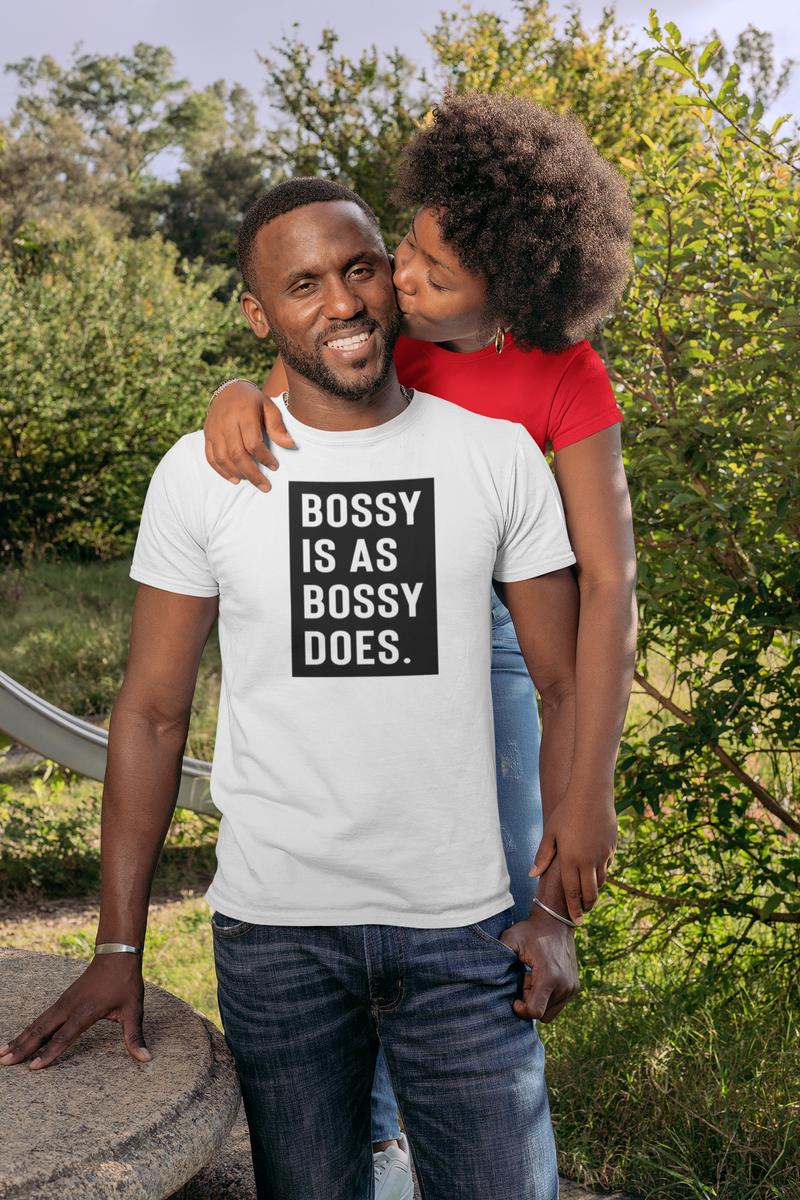 Bossy Is As Bossy Does® Tee III