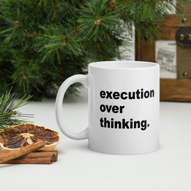 EXECUTION OVER THINKING Mug